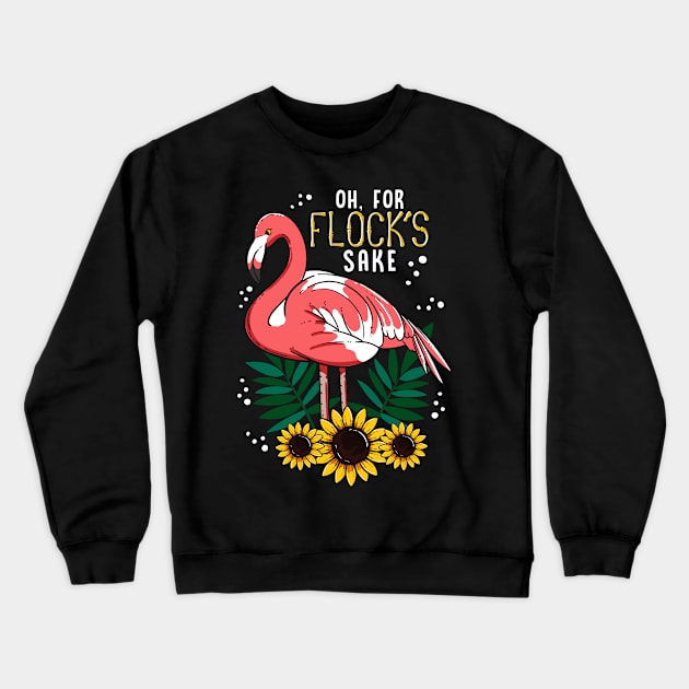 Flamingo Oh for Flocks Sake Bird Lover Crewneck Sweatshirt by aneisha